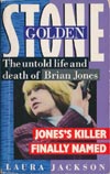 Golden Stone - The untold life and death of Brian Jones (Smith Gryphon Publishers 1992)