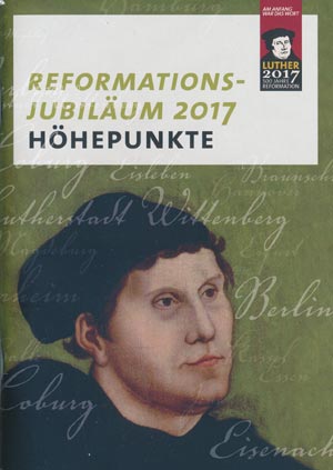 Reformationsjubiläum 2017 - Höhepunkte