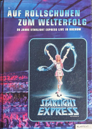 Auf Rollschuhen zum Welterfolg &ndash; 20 Jahre STARLIGHT EXPRESS Live in Bochum