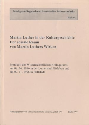 Beitr&auml;ge zur Regional- und Landeskultur Heft 6:  Martin Luther in der Kulturgeschichte