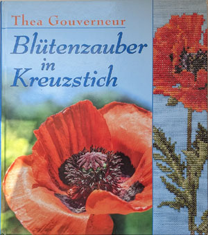 Bl&uuml;tenzauber in Kreuzstich. Thea Gouverneur (Bechterm&uuml;nz 2001)