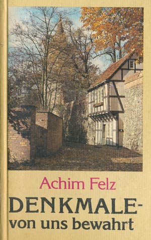 Buch Denkmale von uns bewahrt, Achim Felz, Berlin 1988
