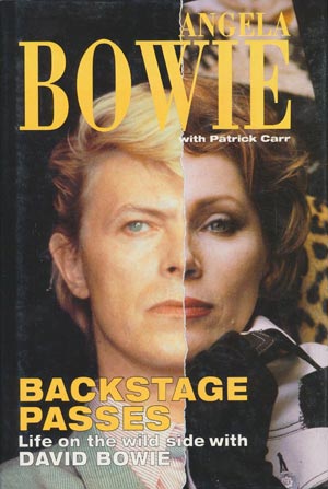 Backstage Passes - Life on the wild side with David Bowie. Angela Bowie with Patrick Carr (Orion London)