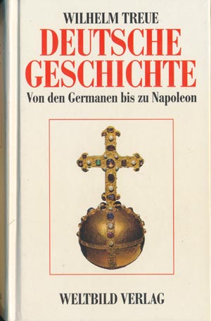 Deutsche Geschichte Band I - Von den Germanen bis Napoleon (Weltbild Verlag 1990)