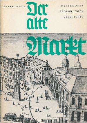 Heinz Glade: Der alte Markt - Impressionen, Begegnungen, Geschichte (Magdeburg)