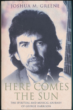 Here comes the sun - The spiritual and musical journey of George Harrison. Joshua M. Greene