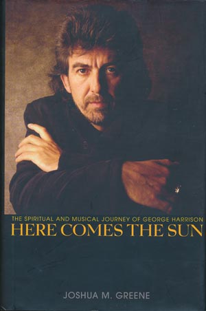 Here Comes The Sun - The Spiritual And Musical Journey Of George Harrison (John Wiley &amp; Sons 2006)