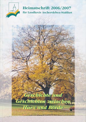 Geschichte und Geschichten zwischen Harz und B&ouml;rde 2006/2007