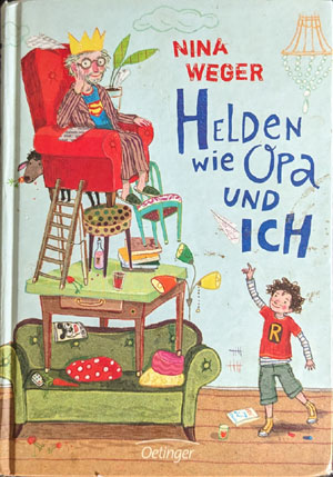 Helden wie Opa und ich. Nina Wegner (Verlag Friedrich Oetinger GmbH 2012)