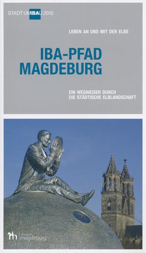 IBA-Pfad Magdeburg - Ein Wegweiser durch die st&auml;dtische Elblandschaft, Stadtumbau 2010