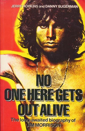 No One Here Gets Out Alive - The long-awaited biography of Jim Morrison. (Plexus)