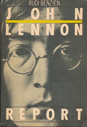 John Lennon Report. Rudi Benzin. (Verlag Neues Leben Berlin 1889)