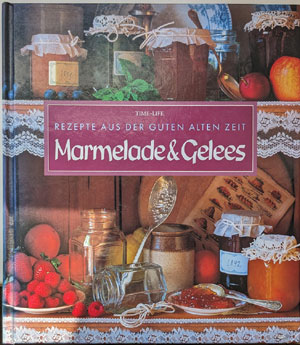 Marmelade & Gelees - Rezepte aus der guten alten Zeit (Time-Life)
