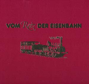 Vom Reiz der Eisenbahn