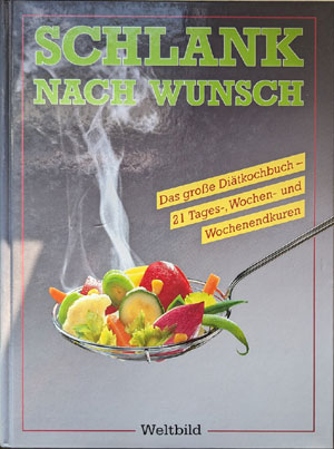 Schlank nach Wunsch - Das gro&szlig;e Di&auml;tkochbuch (Weltbild 1993)