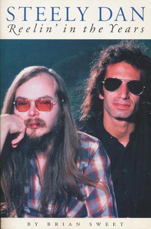  Steely Dan - Reelin' in the years. Brian Sweet (Omnibus Press London 1994)