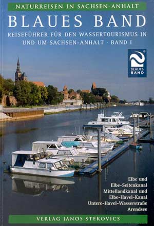 Blaues Band - Reiseführer für den Wassertourismus in und um Sachsen-Anhalt - Band I