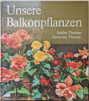Unsere Balkonpflanzen. Editha Thomas, Hermann Thomas (Verlag f&uuml;r die Frau 1988)