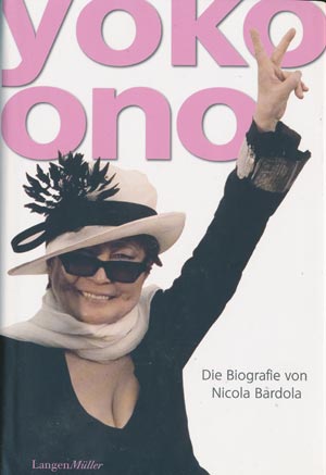Yoko Ono - Die Biografie von Nicola Bardola. (LangenM&uuml;ller 2012)