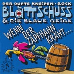 Blattschuss & die blaue Geige - Wenn der Zapfhahn kr&auml;ht [CD]
