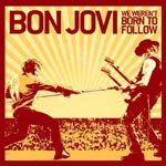 Bon Jovi - We werent born to follow