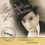 Brings - Nur nicht aus Liebe weinen