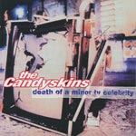 Candyskins - Death of a minor tv celebrity [CD]