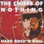 Chiefs Of Nothing - Hard Rock'N Roll [CD]