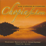 Chopin For Love - Seine sch&ouml;nsten Klavierwerke: Minutenwalzer u.a.