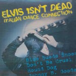 Elvis Isn't Dead - Italian Dance Connection. 