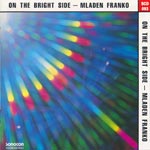 Franko, Mladen  - On the bright side