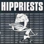 Hippriests - Dont Know Shit!