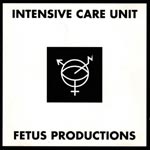 Fetus Productions - Intensive Care Unit [CD]