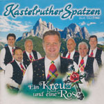 Kastelruther Spatzen aus S&uuml;dtirol &ndash; Ein Kreuz und eine Ros