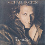 Bolton, Michael - Timeless the classics [CD]