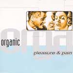 Organic - Pleasure & Pain