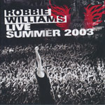 Williams, Robbie - Live summer 2003 [CD]