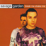 Savage Garden - Break me shake me