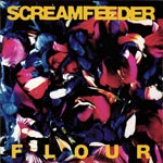 Screamfeeder - Flour