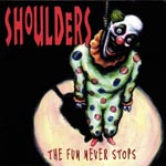 Shoulders - The Fun Never Stops