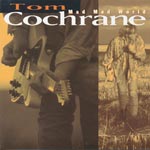 Cochrane, Tom - Mad mad world [CD]