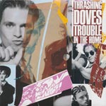 Trashing Doves - Trouble in the home [CD]