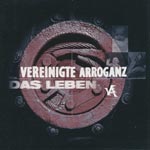 Vereinigte Arroganz - Das Leben [CD]