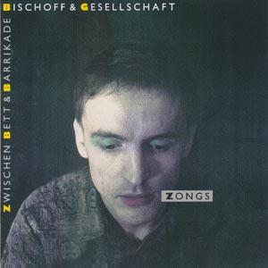 Bischoff, Norbert &amp; Gesellschaft - Zwischen Bett &amp; Barrikade [CD]